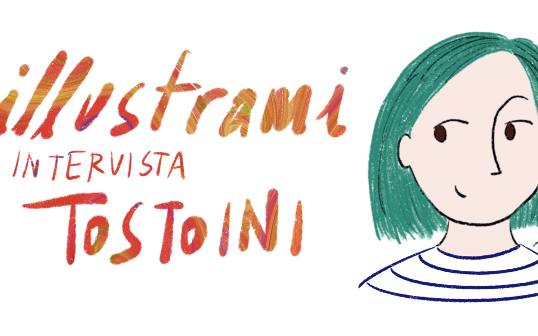Illustrami: chiacchiere con Tostoini